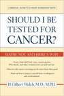   Should I be Tested for Cancer?   