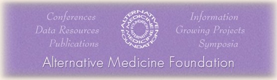  Welcome to the Alternative Medicine Foundation. 